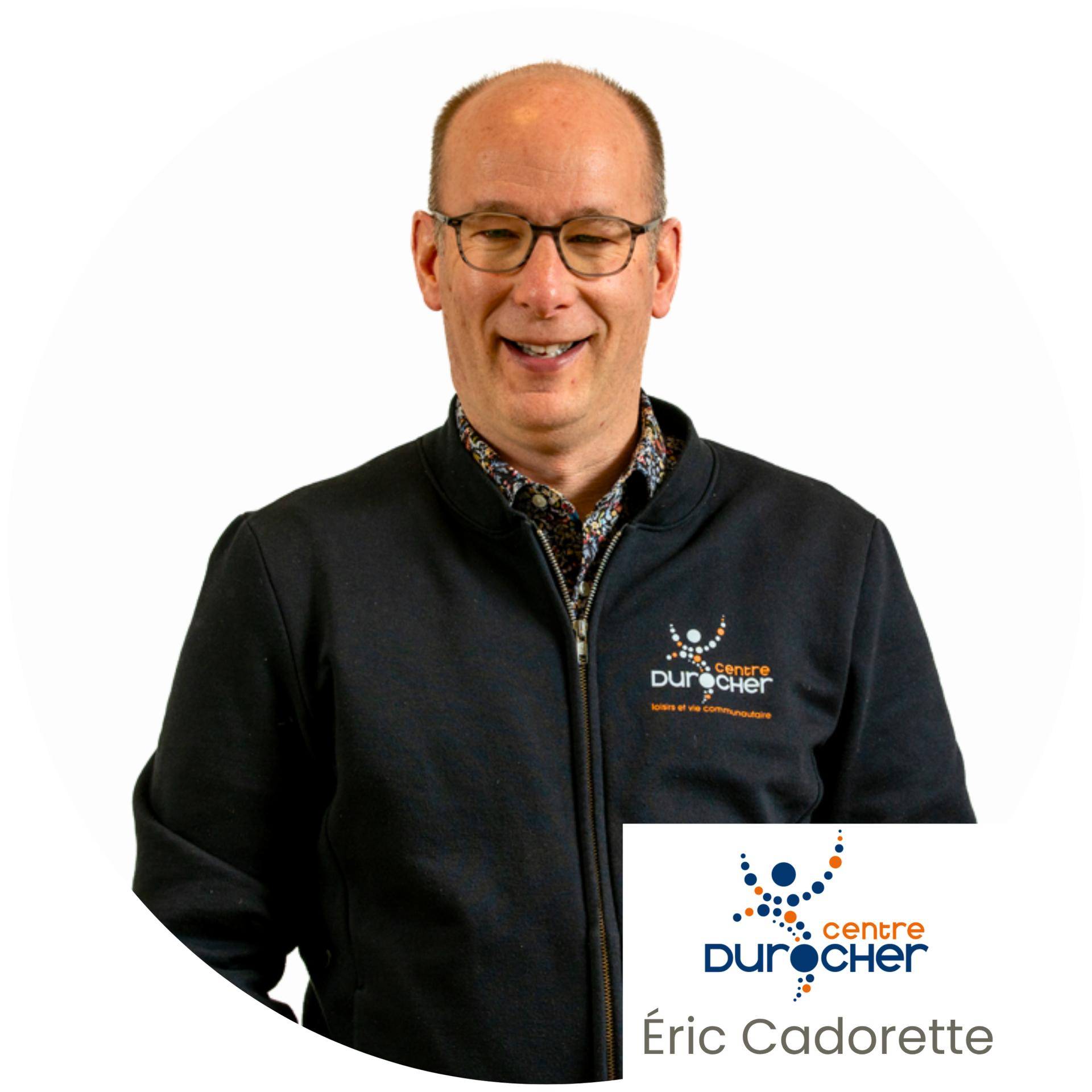 Éric Cadorette Centre Durocher
